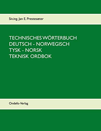 Technisches Wörterbuch Deutsch-Norwegisch: Teknisk Ordbok Tysk-Norsk. 85000 Stichwörter: 85000 Stichwörter. - Teknisk ordbok Tysk - Norsk